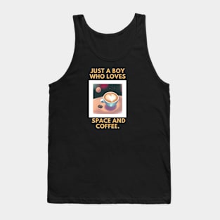 Just a boy who loves space and coffee Tank Top